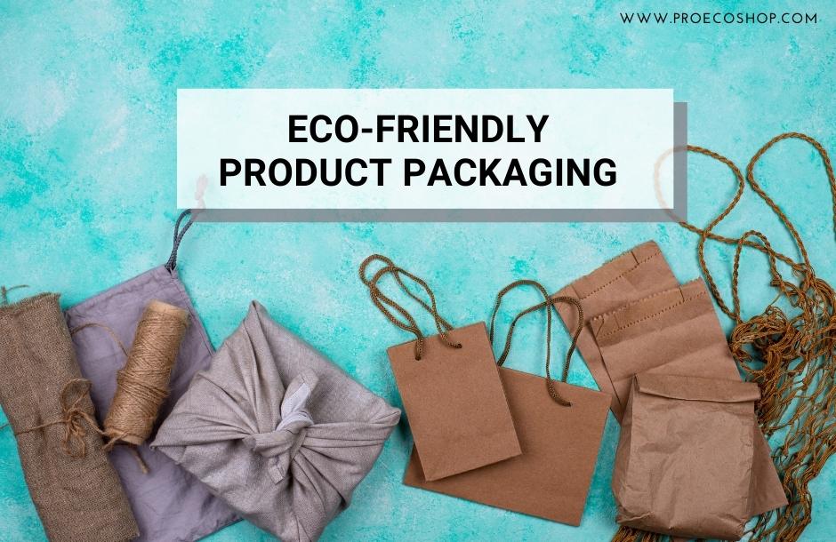 ECO-FRIENDLY PRODUCT PACKAGING