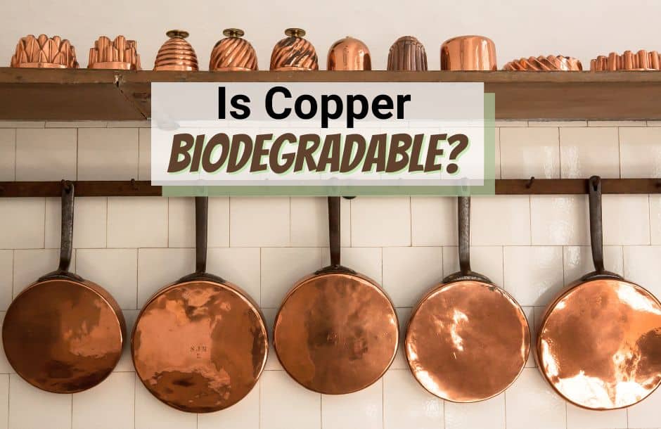 is copper biodegradable