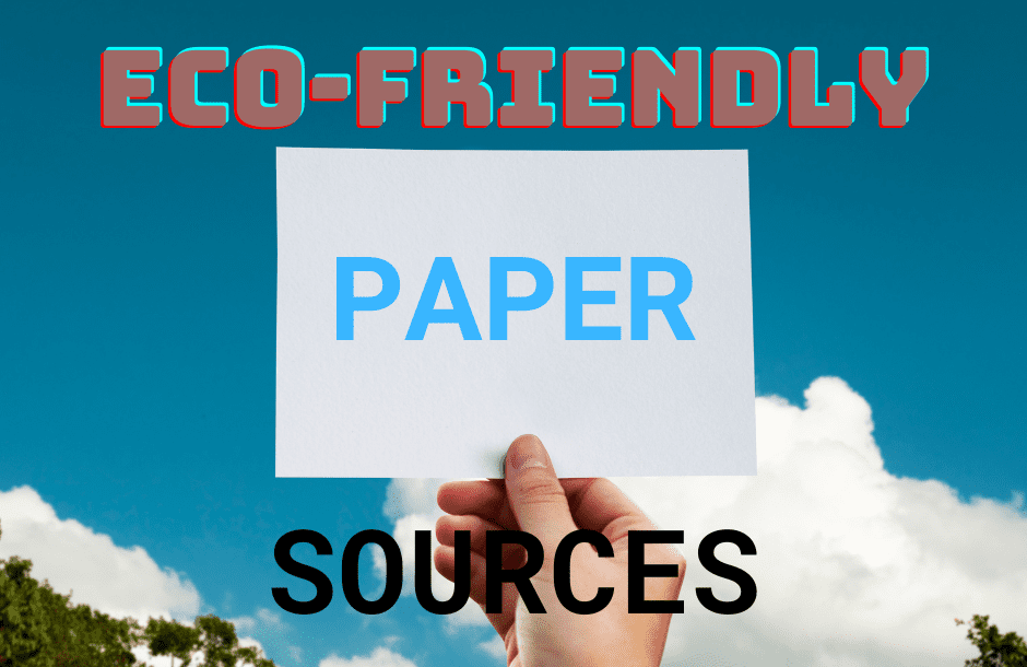 ECO FRIENDLY PAPER SOURCES