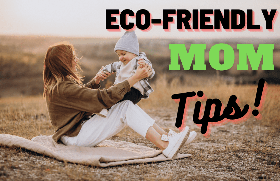how to be an eco-friendly mom